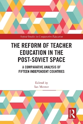 The Reform of Teacher Education in the Post-Soviet Space - 