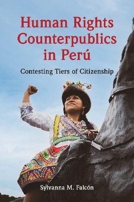 Human Rights Counterpublics in Perú - Sylvanna M. Falcón