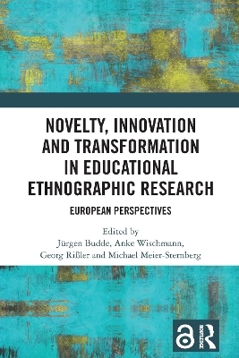 Novelty, Innovation and Transformation in Educational Ethnographic Research - 