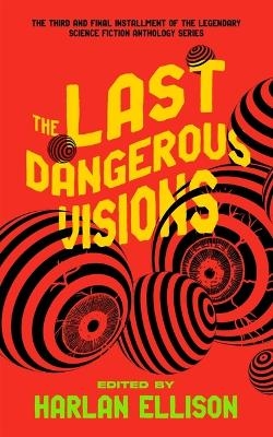 The Last Dangerous Visions - Harlan Ellison