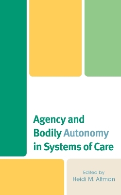 Agency and Bodily Autonomy in Systems of Care - 