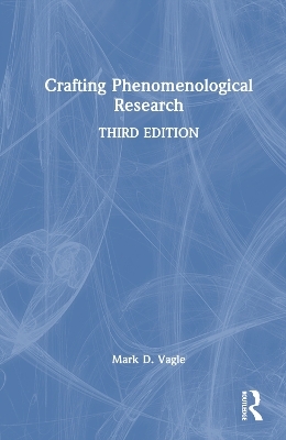 Crafting Phenomenological Research - Mark D. Vagle