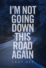 I'm Not Going Down This Road Again -  Lady Dee