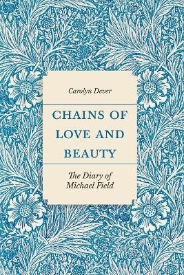 Chains of Love and Beauty - Carolyn Dever