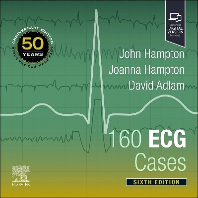 160 ECG Cases - John Hampton, Joanna Hampton, David Adlam