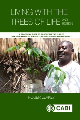 Living With the Trees of Life - Roger Leakey