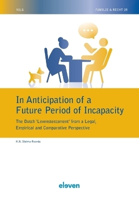 In Anticipation of a Future Period of Incapacity: The Dutch ‘Levenstestament’ from a Legal, Empirical and Comparative Perspective - Rieneke Stelma - Roorda