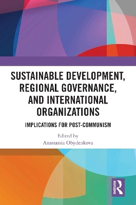 Sustainable Development, Regional Governance, and International Organizations - 