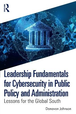 Leadership Fundamentals for Cybersecurity in Public Policy and Administration - Donavon Johnson