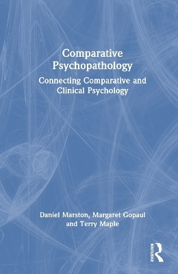 Comparative Psychopathology - Daniel Marston, Margaret Gopaul, Terry Maple