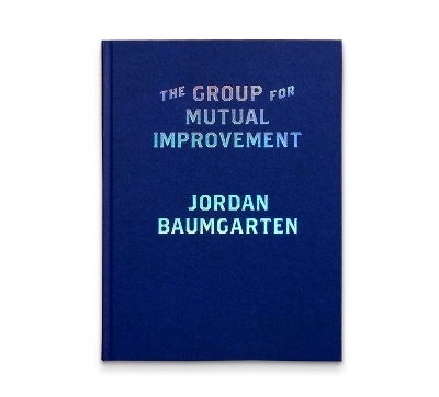 The Group for Mutual Improvement - Jordan Baumgarten