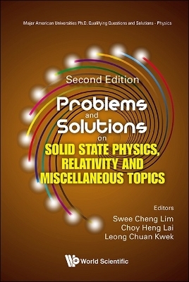 Problems And Solutions On Solid State Physics, Relativity And Miscellaneous Topics - 