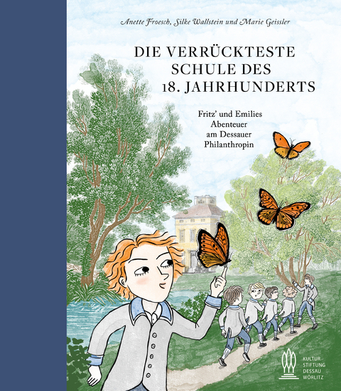 Die verrückteste Schule des 18. Jahrhunderts - Anette Froesch, Silke Wallstein