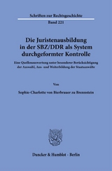 Die Juristenausbildung in der SBZ-DDR als System durchgeformter Kontrolle. - Sophie-Charlotte von Bierbrauer zu Brennstein