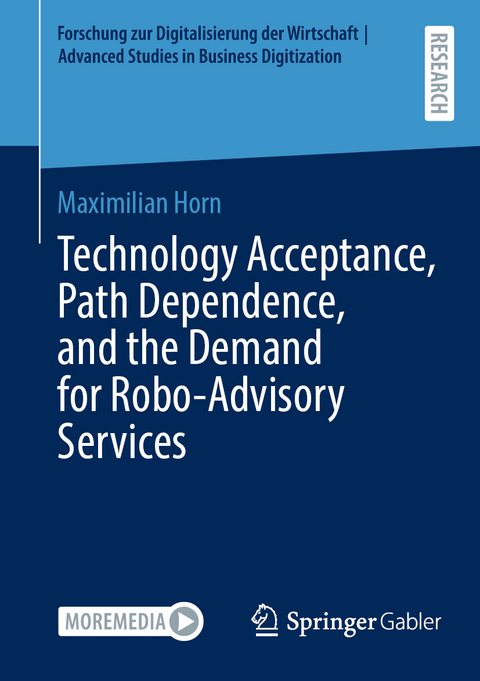 Technology Acceptance, Path Dependence, and the Demand for Robo-Advisory Services - Maximilian Horn