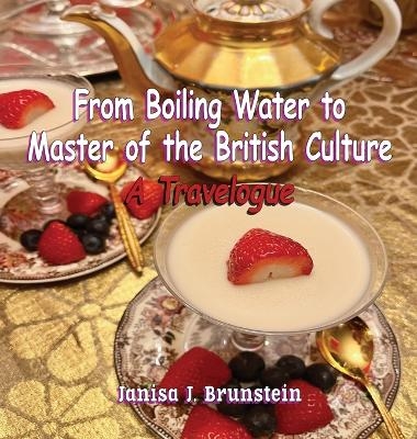 From Boiling Water to Master of the British Culture - Janisa Brunstein