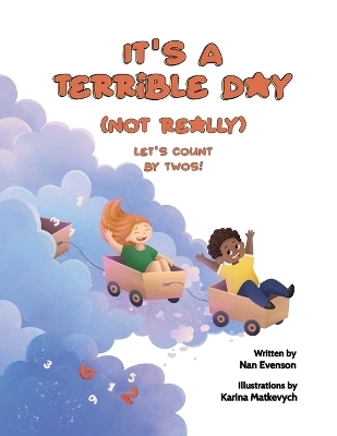 It's a Terrible Day (Not Really) - NAN EVENSON