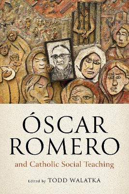 Óscar Romero and Catholic Social Teaching - 