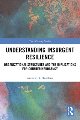 Understanding Insurgent Resilience - Andrew Henshaw