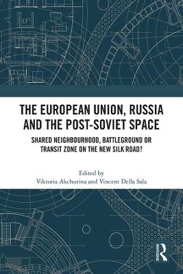 The European Union, Russia and the Post-Soviet Space - 