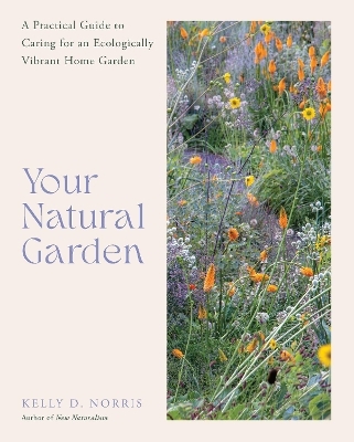 Your Natural Garden - Kelly D. Norris