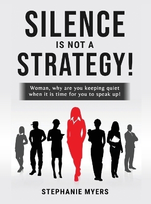 Silence Is Not a Strategy - Stephanie Myers