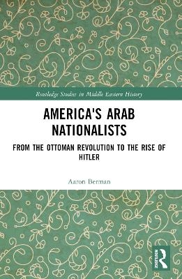 America's Arab Nationalists - Aaron Berman