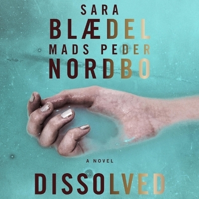 Dissolved - Mads Peder Nordbo, Sara Blaedel