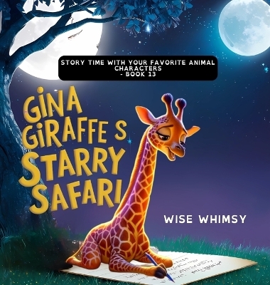 Gina Giraffe's Starry Safari - Wise Whimsy