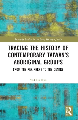 Tracing the History of Contemporary Taiwan’s Aboriginal Groups - Su-chiu Kuo