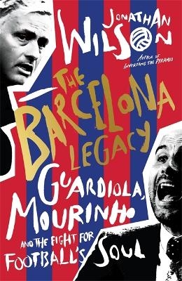 The Barcelona Legacy - Jonathan Wilson