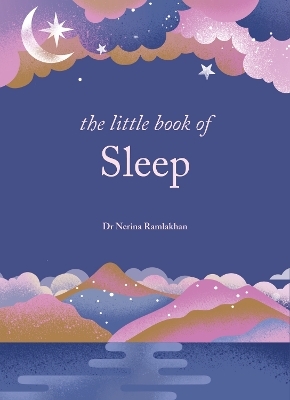 The Little Book of Sleep - Dr Nerina Ramlakhan