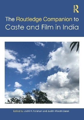 The Routledge Companion to Caste and Cinema in India - 