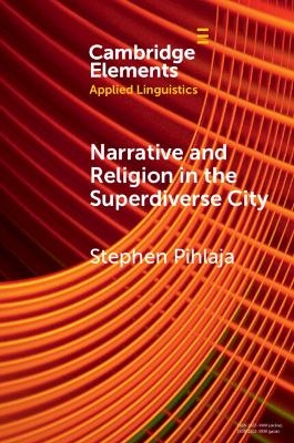 Narrative and Religion in the Superdiverse City - Stephen Pihlaja