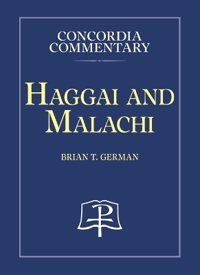 Haggai and Malachi - Concordia Commentary -  Concordia Publishing House