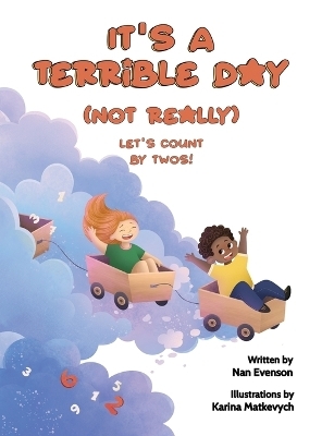 It's a Terrible Day (Not Really) - NAN EVENSON