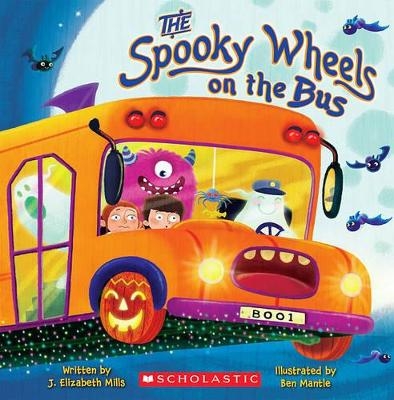 The Spooky Wheels on the Bus: (A Holiday Wheels on the Bus Book) - J Elizabeth Mills