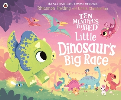 Ten Minutes to Bed: Little Dinosaur's Big Race - Rhiannon Fielding