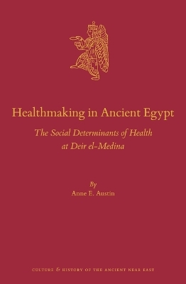 Healthmaking in Ancient Egypt - Anne Austin