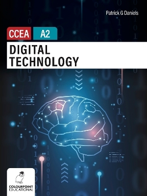 Digital Technology for CCEA A2 Level - Patrick G Daniels