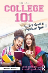 College 101: A Girl's Guide to Freshman Year - Zeilinger, Julie; Koppelman, Anna