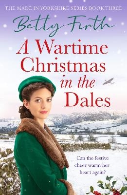 A Wartime Christmas in the Dales - Betty Firth