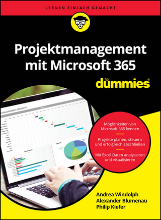 Projektmanagement mit Microsoft 365 für Dummies - Alexander Blumenau; Andrea Windolph; Philip Kiefer