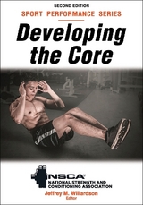 Developing the Core - Willardson, Jeffrey M.; NSCA -National Strength & Conditioning Association