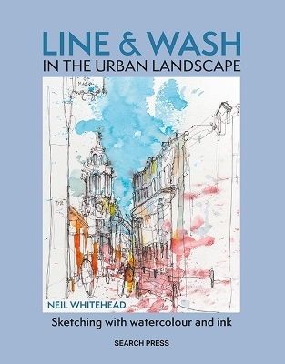 Line & Wash in the Urban Landscape - Neil Whitehead