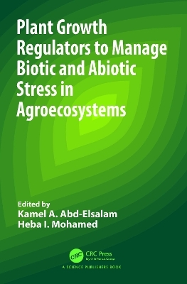 Plant Growth Regulators to Manage Biotic and Abiotic Stress in Agroecosystems - 