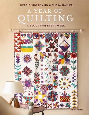 A Year of Quilting - Debbie Shore, Melissa Nayler