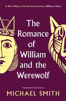 The Romance of William and the Werewolf - Michael Smith