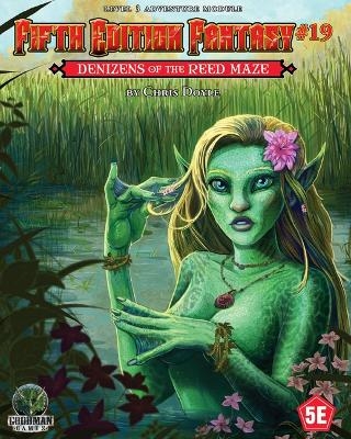 Fifth Edition Fantasy #19: Denizens of the Reed Maze - Chris Doyle