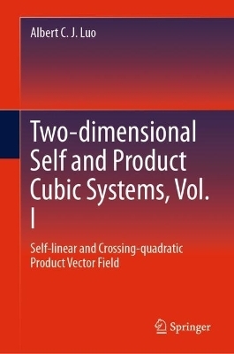 Two-dimensional Self and Product Cubic Systems, Vol. I - Albert C. J. Luo